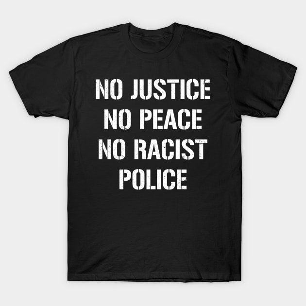 No Justice No Peace No Racist Police Black Lives Rally T-Shirt by Love Newyork